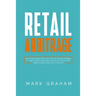 Retail Arbitrage: How to Make Money Online with Proven and Powerful Strategies in Today's Market! Create Passive Income with Amazon FBA, Affiliate Mar