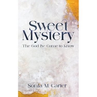 Sweet Mystery: The God I've Come to Know