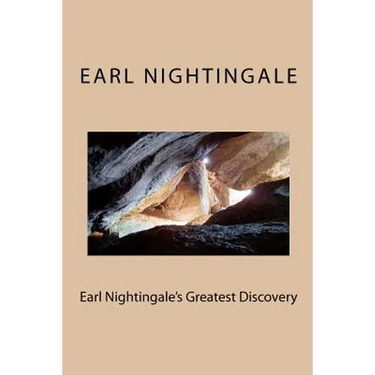 Earl Nightingale's Greatest Discovery: The Strangest Secret, Revisited