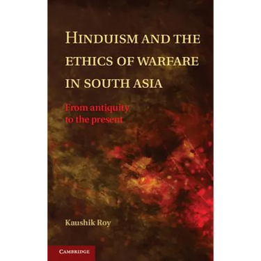 Hinduism and the Ethics of Warfare in South Asia