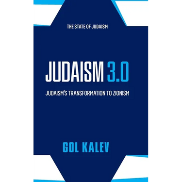 Judaism 3.0: Judaism's Transformation To Zionism