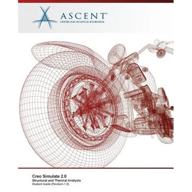 Creo Simulate 2.0: Structural and Thermal Analysis