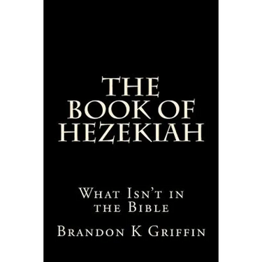 The Book of Hezekiah: What Isn't in the Bible