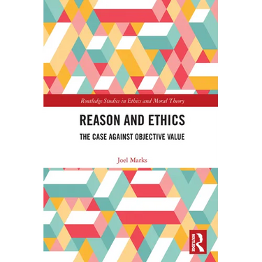 Reason and Ethics: The Case Against Objective Value