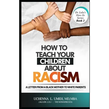 How to Teach Your Children About Racism: A Letter From A Black Mother to White Parents