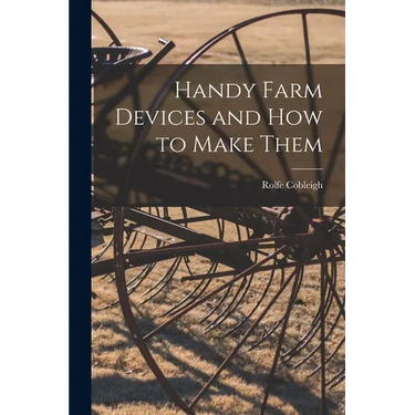 Handy Farm Devices and how to Make Them
