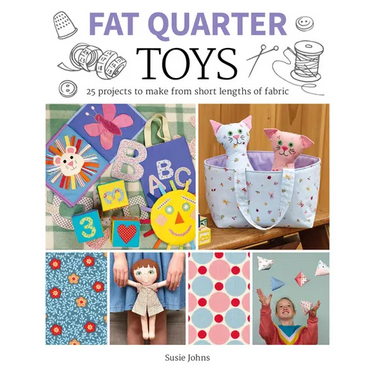 Fat Quarter: Toys: 25 Projects to Make from Short Lengths of Fabric