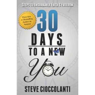 30 Days To A New You: Steps to Unshakable Faith and Freedom