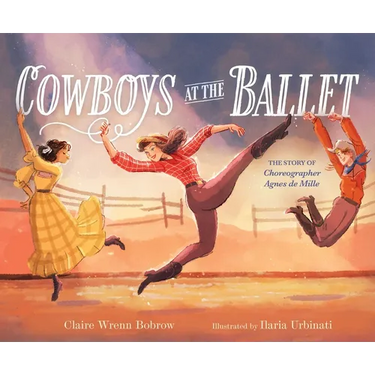 Cowboys at the Ballet: The Story of Choreographer Agnes de Mille