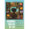 Fandom for Us, by Us: The Pleasures and Practices of Black Audiences