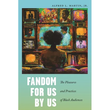 Fandom for Us, by Us: The Pleasures and Practices of Black Audiences