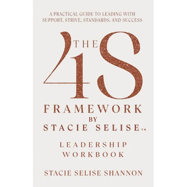 The 4S Framework by Stacie Selise Leadership Workbook