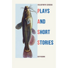 Plays and Short Stories