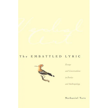 The Embattled Lyric: Essays and Conversations in Poetics and Anthropology
