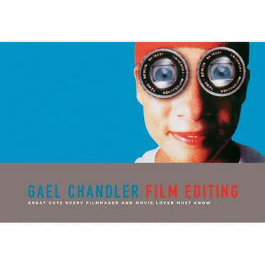 Film Editing: Great Cuts Every Filmmaker and Movie Lover Must Know