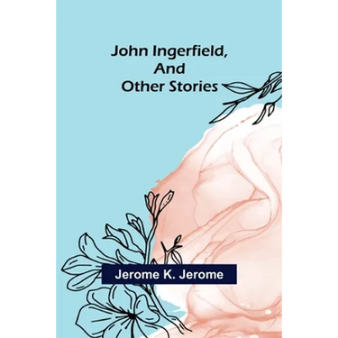 John Ingerfield, and Other Stories