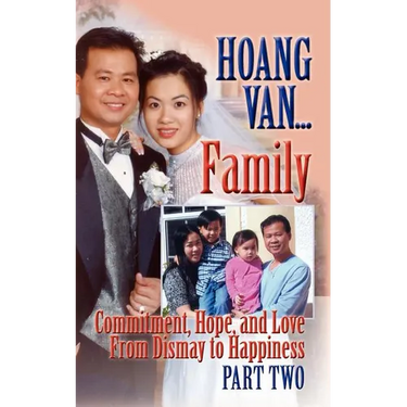 Hoang Van...Family, Commitment, Hope and Love from Dismay to Happiness