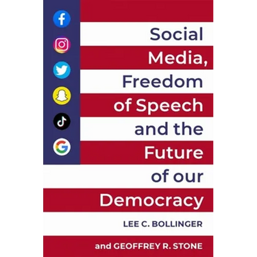 Social Media, Freedom of Speech, and the Future of Our Democracy