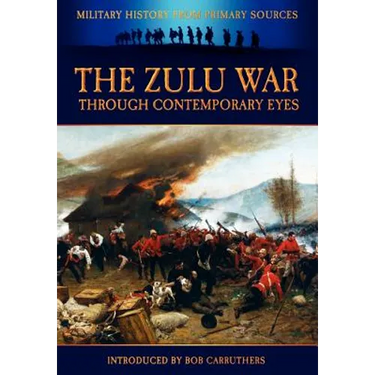 The Zulu War Through Contemporary Eyes