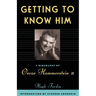 Getting to Know Him: A Biography of Oscar Hammerstein II