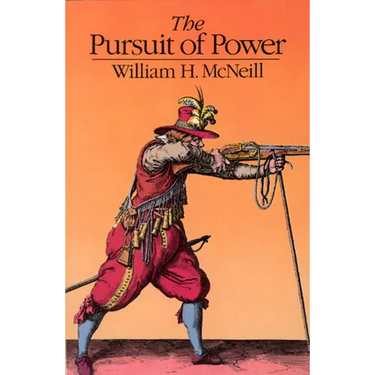 The Pursuit of Power: Technology, Armed Force, and Society since A.D. 1000