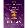 Little Magic Rituals: The Essential Witch's Kit for Reconnecting with Yourself and with Nature