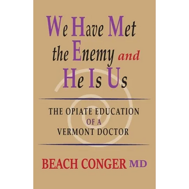 We Have Met the Enemy and He Is Us: The Opiate Education of a Vermont Doctor