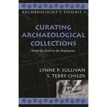 Curating Archaeological Collections: From the Field to the Repository
