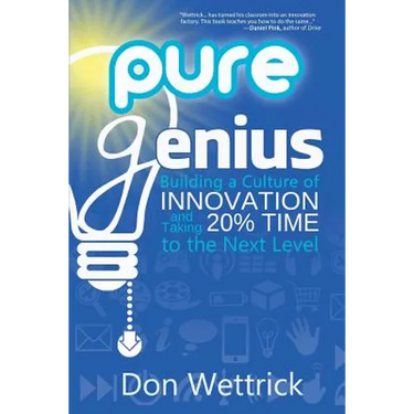 Pure Genius: Building a Culture of Innovation and Taking 20% Time to the Next Level