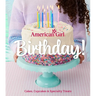 American Girl Birthday!: Cakes, Cupcakes & Specialty Treats