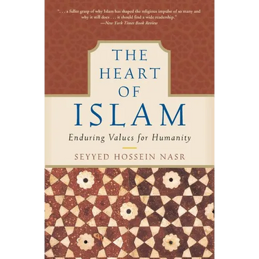 The Heart of Islam: Enduring Values for Humanity