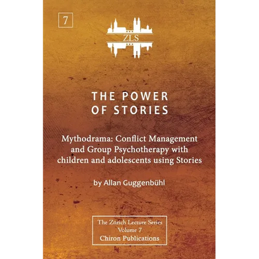 The Power of Stories: Mythodrama: Conflict Management and Group Psychotherapy with Children and Adolescents Using Stories
