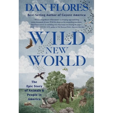 Wild New World: The Epic Story of Animals and People in America