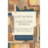 Lost Words and Forgotten Worlds: Rediscovering the Dead Sea Scrolls