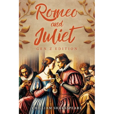 Romeo and Juliet Gen Z Edition: Official Gen Z translation of the classic by Shakespeare