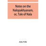 Notes on the Nalopȧkhyȧnam, or, Tale of Nala
