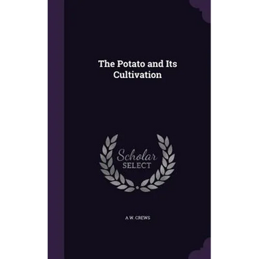 The Potato and Its Cultivation