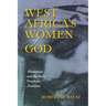 West Africa's Women of God: Alinesitoue and the Diola Prophetic Tradition