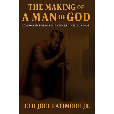 The Making Of A Man of God: How David's Process Prepared His Purpose