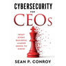Cybersecurity for CEOs: What every business leader needs to know