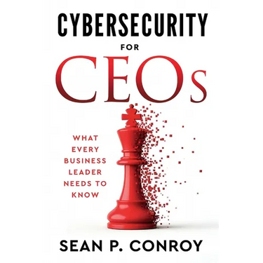 Cybersecurity for CEOs: What every business leader needs to know