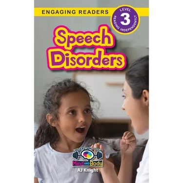 Speech Disorders: Understand Your Mind and Body (Engaging Readers, Level 3)
