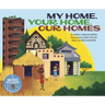 My Home, Your Home, Our Homes