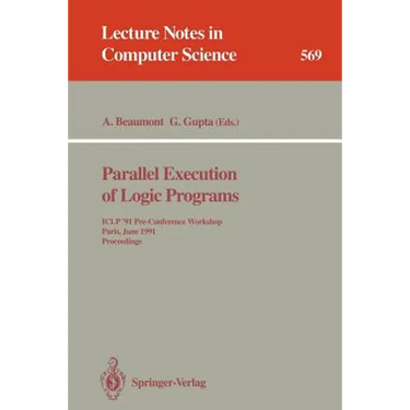 Parallel Execution of Logic Programs: Iclp '91 Pre-Conference Workshop, Paris, June 24, 1991 Proceedings