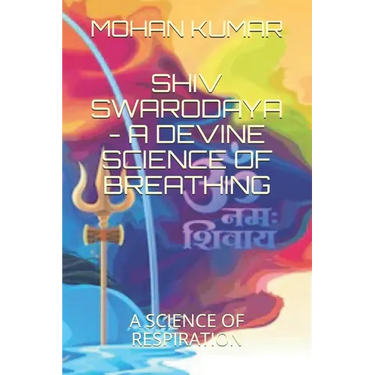 Shiv Swarodaya - A Devine Law of Breathing: A Science of Breathing