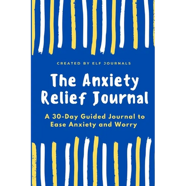 The Anxiety Relief Journal: A 30-Day Guided Journal to Ease Anxiety and Worry