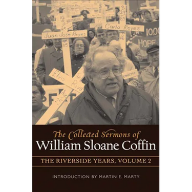 The Collected Sermons of William Sloane Coffin, Volume Two: The Riverside Years