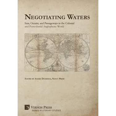 Negotiating Waters: Seas, Oceans, and Passageways in the Colonial and Postcolonial Anglophone World