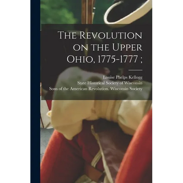 The Revolution on the Upper Ohio, 1775-1777;