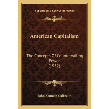 American Capitalism: The Concepts Of Countervailing Power (1952)